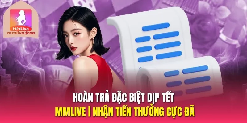 Hoàn trả đặc biệt dịp tết MMLive