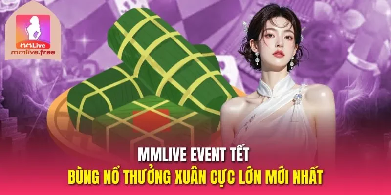 Mmlive event tết